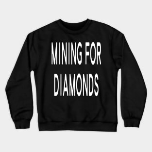 Funny T-shirt - Mining For Diamonds - Minecraft Crewneck Sweatshirt